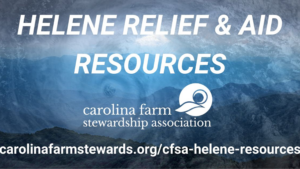 Carolina Farm Stewardship Association Hurricane Helene Recovery Resources for Farmers