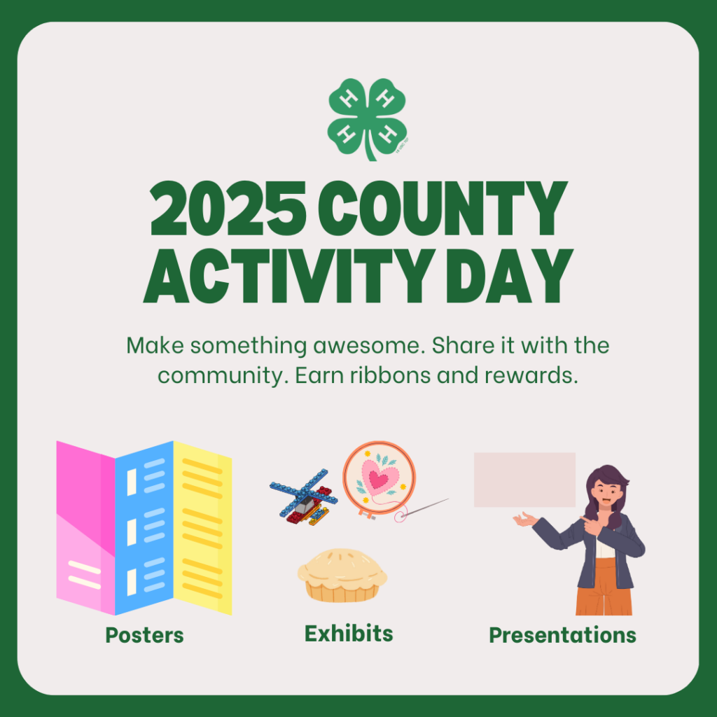 Image with header that reads 2025 county activity day. Make something awesome. Share it with the community. Earn ribbons and rewards. Below header are images of a poster, exhibits, and a presentation